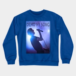 Demo my song t shirt Crewneck Sweatshirt